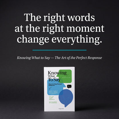 Knowing What To Say The Art of the Perfect Response